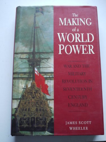 Stock image for The Making of a World Power: War and Revolution in Seventeenth-century England for sale by WorldofBooks