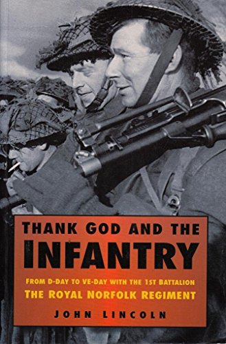 Stock image for Thank God and the Infantry: From D-Day to VE-Day with the 1st Battalion, the Royal Norfolk Regiment for sale by WorldofBooks