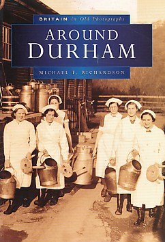 9780750920735: Around Durham: Britain in Old Photographs