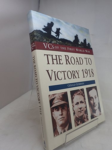 Beispielbild fr The Road to Victory, 1918 (VCs of the First World War) zum Verkauf von WorldofBooks