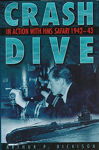 Crash Dive: In Action with HMS Safari, 1942-43