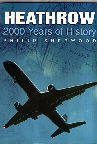 Heathrow : 2000 Years of History in Old Photographs (Britain in Old Photographs)