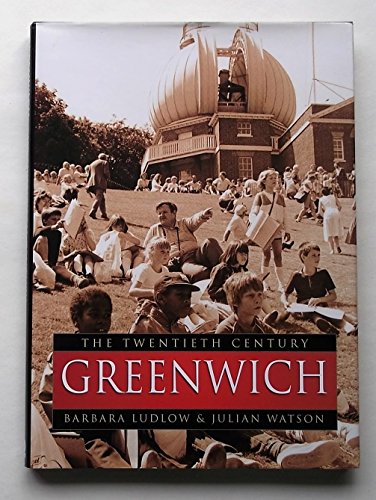 Greenwich (The Century in Old Photographs) (9780750921343) by Barbara Ludlow; Julian Watson