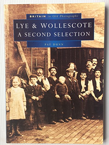 Stock image for Lye and Wollescote: A Second Selection (Britain in Old Photographs) for sale by AwesomeBooks