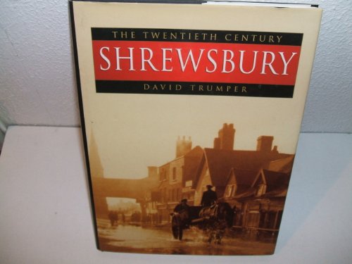 Shrewsbury: The Twentieth Century [Signed]