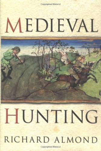 Beispielbild fr MEDIEVAL HUNTING. By Richard Almond. zum Verkauf von Coch-y-Bonddu Books Ltd