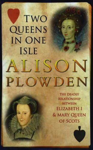 Imagen de archivo de TWO QUEENS IN ONE ISLE: The Deadly Relationship of Elizabeth 1 and Mary Queen of Scots a la venta por Gulf Coast Books