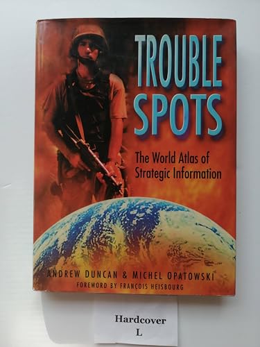 Trouble Spots : The World Atlas of Strategic Information