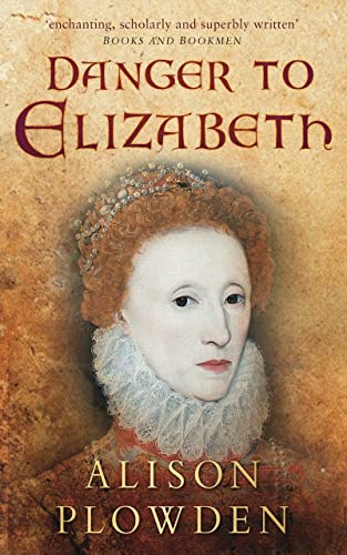 Imagen de archivo de Danger to Elizabeth: The Catholics Under Elizabeth I (Elizabethan Quartet 2) a la venta por More Than Words