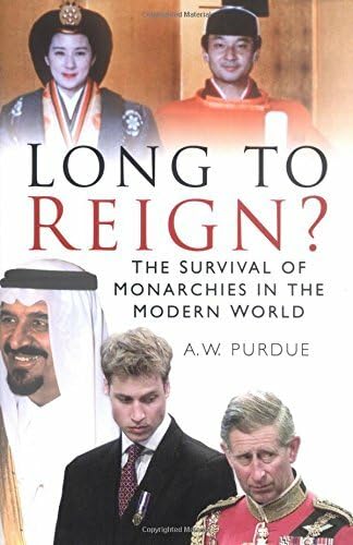 9780750922081: Long to Reign: The Survival of Monarchies in the Modern World