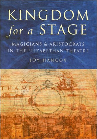 9780750922395: Kingdom for a Stage: Magicians & Aristocrats in the Elizabethan Theatre: Magicians and Aristocrats in the Elizabethan Theatre