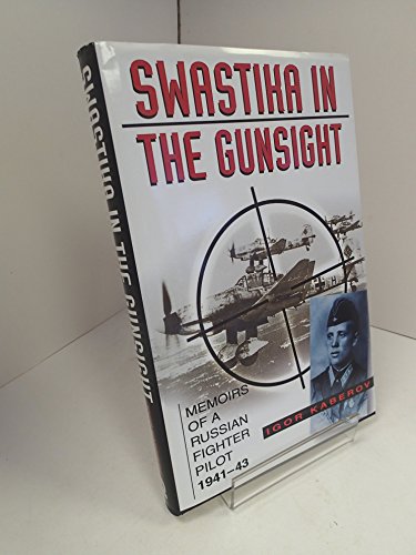 Beispielbild fr Swastika in the Gunsight: Memoirs of a Russian Fighter Pilot, 1941-45 zum Verkauf von WorldofBooks