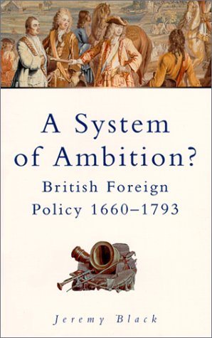 System of Ambition: British Foreign Policy 1660-1793 (9780750922784) by Black, Jeremy