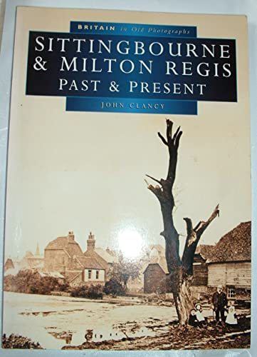 9780750922975: Sittingbourne and Milton Regis (Britain in Old Photographs)