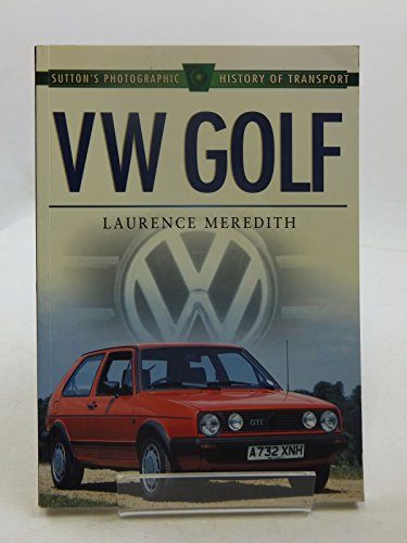 Stock image for Vw Golf (Sutton's Photographic History of Transport S.) for sale by WorldofBooks