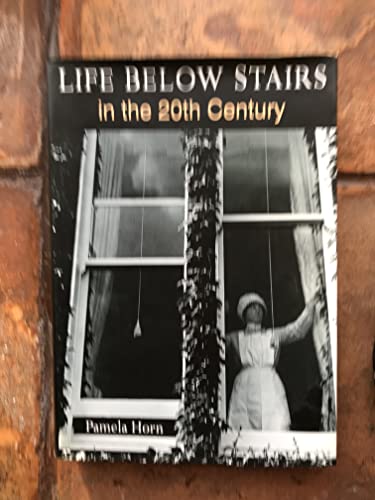 Stock image for Life Below Stairs in the Twentieth Century for sale by WorldofBooks