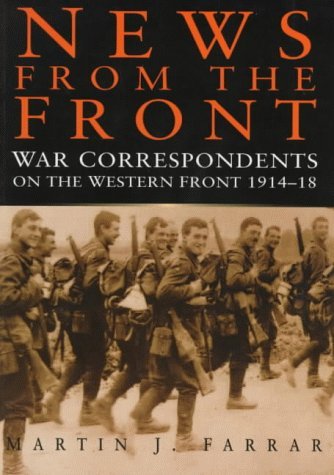 Beispielbild fr News from the Front : War Correspondents on the Western Front, 1914-1918 zum Verkauf von Better World Books