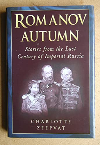 Imagen de archivo de Romanov Autumn: Stories from the Last Century of Imperial Russia a la venta por Lady Lisa's Bookshop