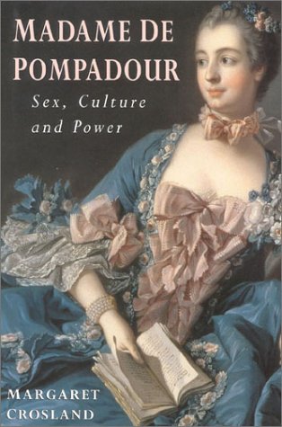 Stock image for Madame De Pompadour: Sex, Culture and the Power Game for sale by WorldofBooks