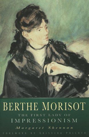 Stock image for Berthe Morisot: The First Lady of Impressionism for sale by Goodwill Books