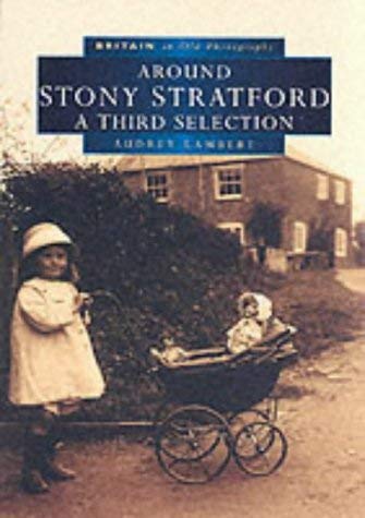 Stock image for Stony Stratford in Old Photographs: A Third Selection (Britain in Old Photographs) for sale by WorldofBooks