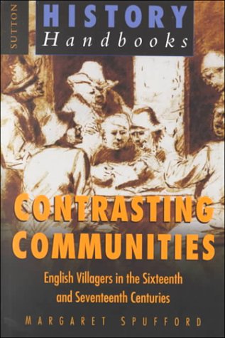 Beispielbild fr Contrasting Communities: English Villagers in the Sixteenth and Seventeenth Centuries (Sutton History Handbooks) zum Verkauf von WorldofBooks