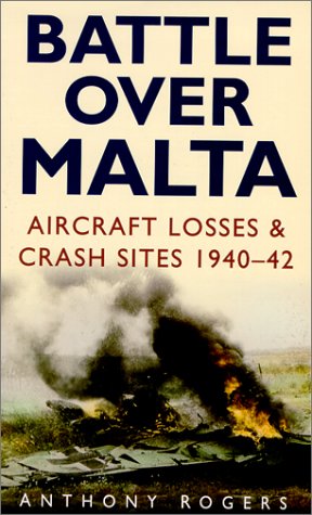 Beispielbild fr Battle Over Malta: Aircraft Losses and Crash Sites, 1940-42 zum Verkauf von WorldofBooks