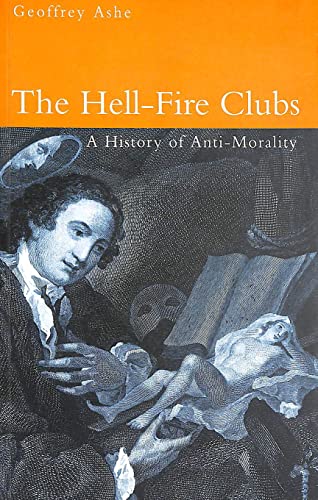 The Hell-Fire Clubs: A History of Anti-Morality