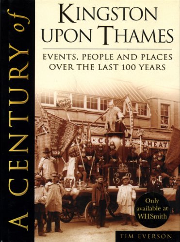Stock image for A Century of Kingston Upon Thames for sale by WorldofBooks
