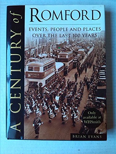 Stock image for Century of Romford: Events, People, & Places over the Last 100 Years for sale by WorldofBooks