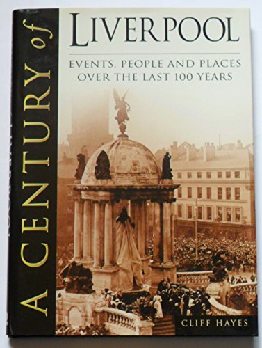 Stock image for A Century of Liverpool. Events, People and Places Over the Last 100 Years for sale by Victoria Bookshop