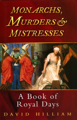 Beispielbild fr Monarchs, Murders and Mistresses: A Book of Royal Days zum Verkauf von WorldofBooks