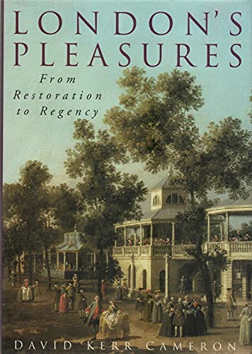 Stock image for London's Pleasures from Restoration to Regency: Two Centuries of Elegance and Indulgence for sale by WorldofBooks
