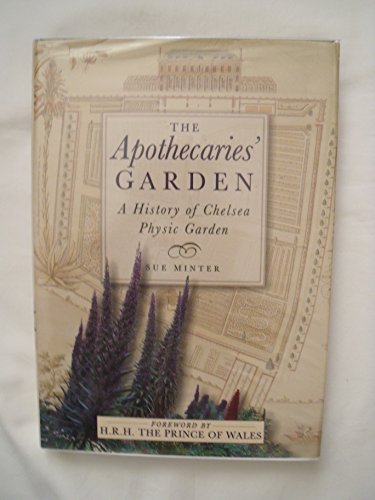The Apothecaries' Garden A History of Chelsea Physic Garden - Minter, S.