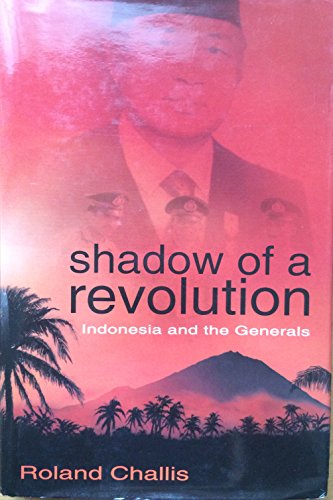 Imagen de archivo de Shadow of a Revolution: Indonesia and the Generals a la venta por P.C. Schmidt, Bookseller