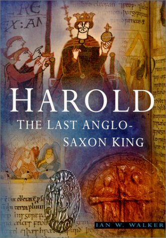 Harold: The Last Anglo-Saxon King (9780750924566) by Walker, Ian W.