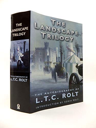 Beispielbild fr The Landscape Trilogy: The Autobiography of L.T.C.Rolt zum Verkauf von WorldofBooks