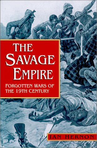9780750924801: The Savage Empire: Forgotten Wars of the 19th Century