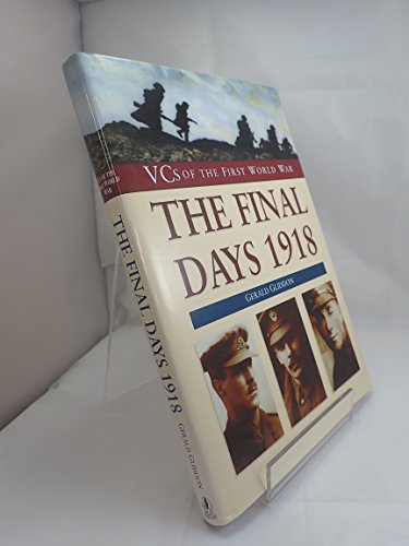 Stock image for The Final Days 1918 (VCs of the First World War) for sale by WorldofBooks