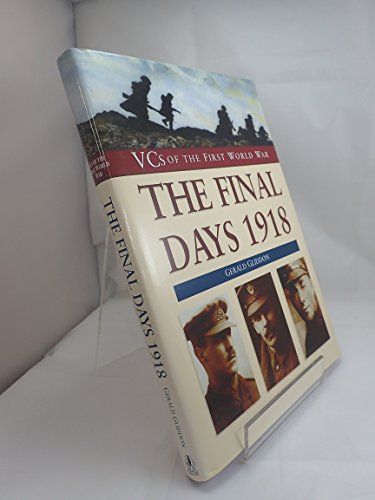 9780750924856: The Final Days 1918 (VCs of the First World War)