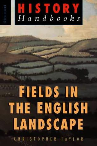 Imagen de archivo de Fields in the English Landscape (Sutton History Handbooks) a la venta por WorldofBooks