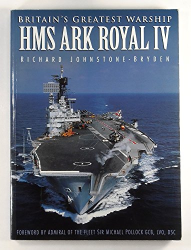 Beispielbild fr Britain's Greatest Warship: HMS "Ark Royal IV" zum Verkauf von WorldofBooks