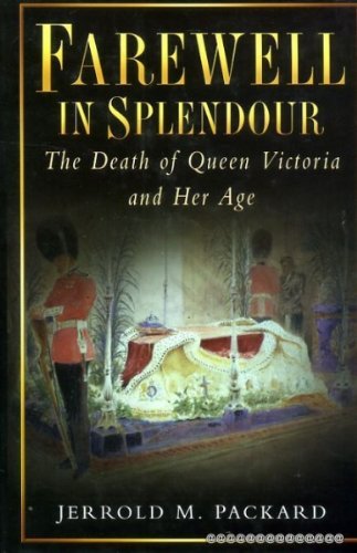 Stock image for Farewell in Splendour: The Passing of Queen Victoria and Her Age for sale by WorldofBooks