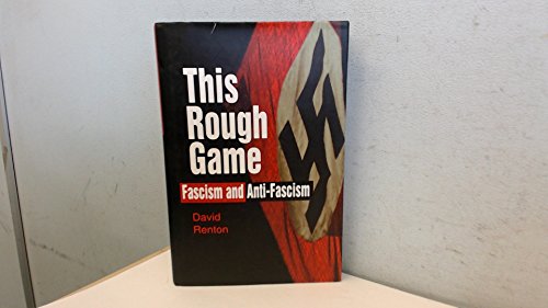 Stock image for This Rough Game: Fasicm and Anti-Fascism for sale by Books From California