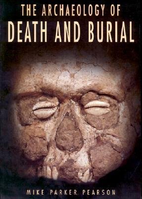 9780750925204: The Archaeology of Death and Burial