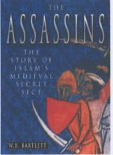 The Assassins: the story of Medieval Islam's Secret Sect