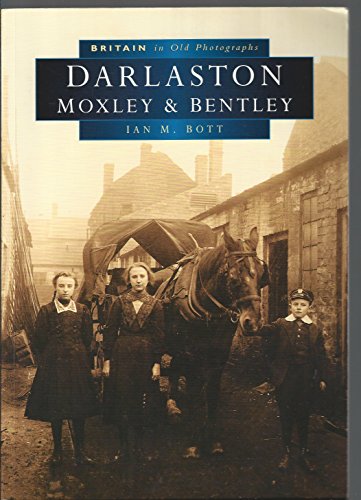 Imagen de archivo de Darlaston, Moxley and Bentley (Britain in Old Photographs) a la venta por WorldofBooks