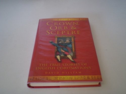 Beispielbild fr Crown, Orb, & Sceptre: The True Stories of English Coronations zum Verkauf von Wonder Book