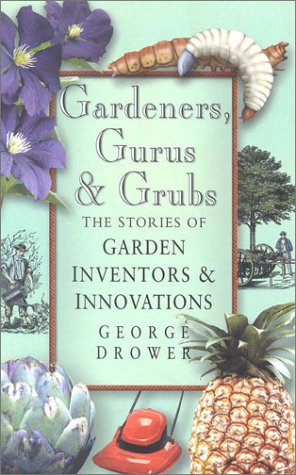 9780750925433: Gardeners, Gurus and Grubs: The Stories of Garden Inventors and Innovators