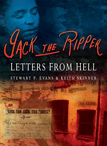 JACK THE RIPPER LETTERS FROM HELL - Evans (Stewart P.) & Skinner (Keith)